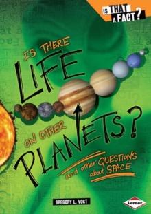 Is There Life on Other Planets? : And Other Questions about Space