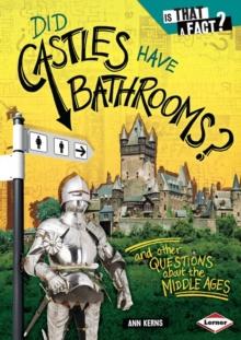 Did Castles Have Bathrooms? : And Other Questions about the Middle Ages