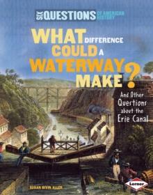 What Difference Could a Waterway Make? : And Other Questions about the Erie Canal