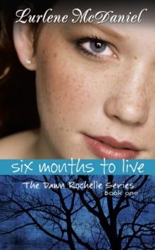 Six Months to Live : The Dawn Rochelle Series, Book One