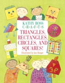 Kathy Ross Crafts Triangles, Rectangles, Circles