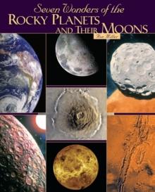 Seven Wonders of the Rocky Planets and Their Moons