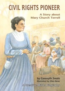 Civil Rights Pioneer : A Story about Mary Church Terrell