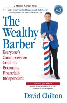 The Wealthy Barber, Updated 3rd Edition : Everyone's Commonsense Guide to Becoming Financially Independent