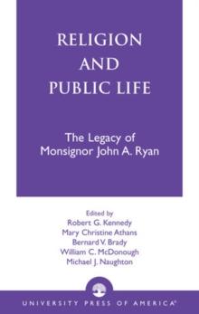 Religion and Public Life : The Legacy of Monsignor John A. Ryan