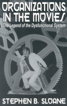 Organizations in the Movies : The Legend of the Dysfunctional System