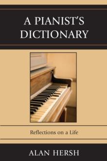 Pianist's Dictionary : Reflections on a Life