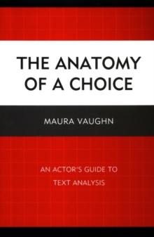 Anatomy of a Choice : An Actor's Guide to Text Analysis