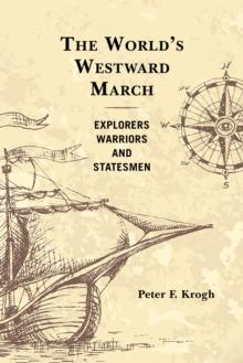 The World's Westward March : Explorers, Warriors, and Statesmen