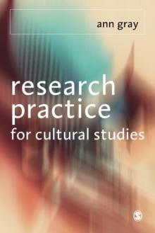 Research Practice for Cultural Studies : Ethnographic Methods and Lived Cultures