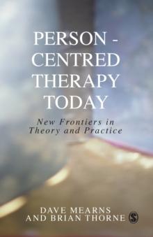 Person-Centred Therapy Today : New Frontiers in Theory and Practice