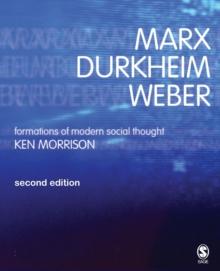 Marx, Durkheim, Weber : Formations of Modern Social Thought