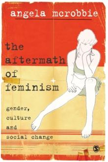 The Aftermath of Feminism : Gender, Culture and Social Change