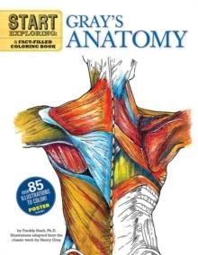 Start Exploring: Gray's Anatomy : A Fact-Filled Coloring Book