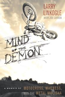 Mind of the Demon : A Memoir of Motocross, Madness, and the Metal Mulisha