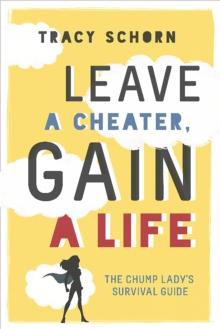 Leave a Cheater, Gain a Life : The Chump Lady's Survival Guide