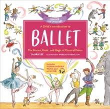 A Child's Introduction to Ballet (Revised and Updated) : The Stories, Music, and Magic of Classical Dance