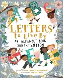 Letters to Live By : An Alphabet Book with Intention