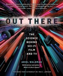 Out There : The Science Behind Sci-Fi Film and TV