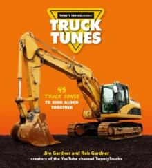 Truck Tunes : 45 Truck Songs to Sing Aloud Together