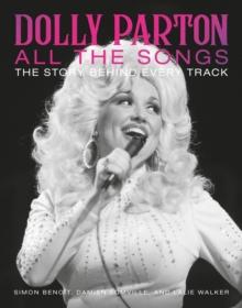 Dolly Parton All the Songs : The Story Behind Every Track