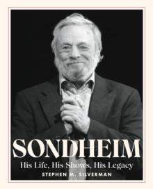 Sondheim : His Life, His Shows, His Legacy