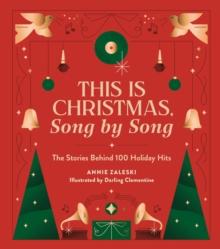 This Is Christmas, Song by Song : The Stories Behind 100 Holiday Hits