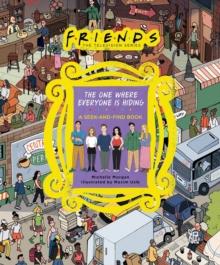 Friends: The One Where Everyone Is Hiding : A Seek-and-Find Book