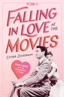 Falling in Love at the Movies : The Impact of Rom Coms from the Screwball Era to Today