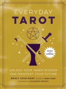 Everyday Tarot (Revised and Expanded Paperback) : Unlock Your Inner Wisdom and Manifest Your Future