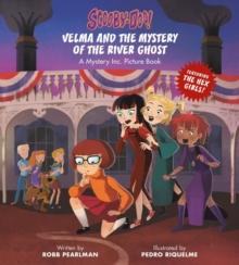 Scooby-Doo: Velma and the Mystery of the River Ghost : A Mystery Inc. Picture Book