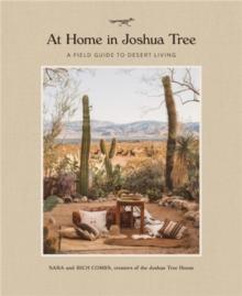 At Home in Joshua Tree : A Field Guide to Desert Living