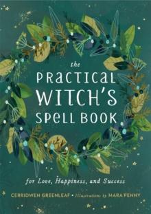 The Practical Witch's Spell Book : For Love, Happiness, and Success