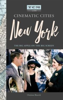 Turner Classic Movies Cinematic Cities: New York : The Big Apple on the Big Screen