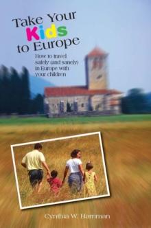 Take Your Kids to Europe : How to Travel Safely (and Sanely) in Europe with Your Children