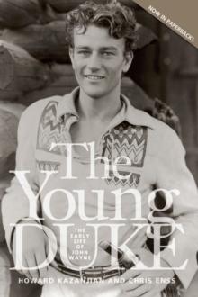 Young Duke : The Early Life of John Wayne