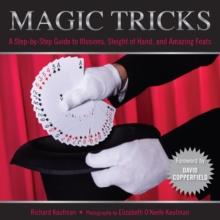 Knack Magic Tricks : A Step-by-Step Guide to Illusions, Sleight of Hand