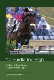 No Hurdle Too High : The Story of Show Jumper Margie Goldstein Engle