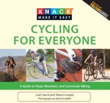 Knack Cycling for Everyone : A Guide to Road, Mountain, and Commuter Biking