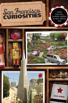 San Francisco Curiosities : Quirky Characters, Roadside Oddities & Other Offbeat Stuff