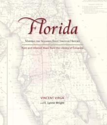 Florida: Mapping the Sunshine State through History : Rare and Unusual Maps from the Library of Congress