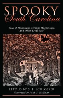 Spooky South Carolina : Tales of Hauntings, Strange Happenings, and Other Local Lore