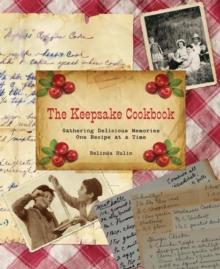 Keepsake Cookbook : Gathering Delicious Memories One Recipe at a Time