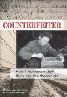 Counterfeiter : How a Norwegian Jew Survived the Holocaust