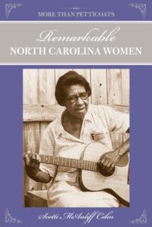 More Than Petticoats: Remarkable North Carolina Women