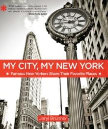 My City, My New York : Famous New Yorkers Share Their Favorite Places