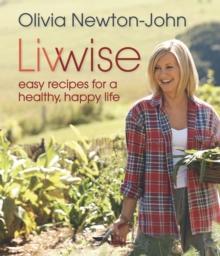 Livwise : Easy Recipes for a Healthy, Happy Life