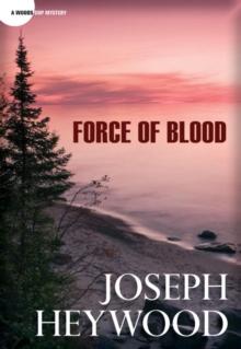 Force of Blood : A Woods Cop Mystery