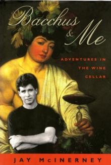 Bacchus & Me : Adventures in the Wine Cellar