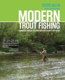 Modern Trout Fishing : Advanced Tactics and Strategies for Today's Fly Fisher